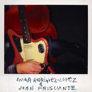Rodriguez-Lopez, Omar and John Frusciante - Omar Rodriguez-Lopez and John Frusciante [Vinyl]