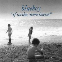 Blueboy - If Wishes Were Horses [Vinyl]