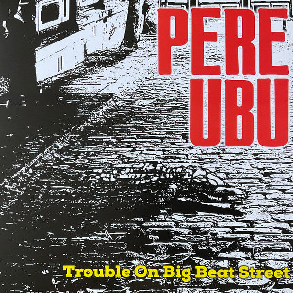 Pere Ubu - Trouble On Big Beat Street [Vinyl]