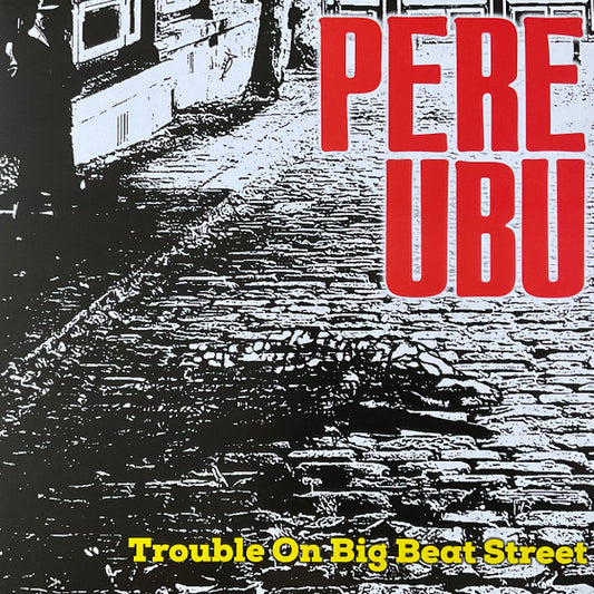Pere Ubu - Trouble On Big Beat Street [Vinyl]