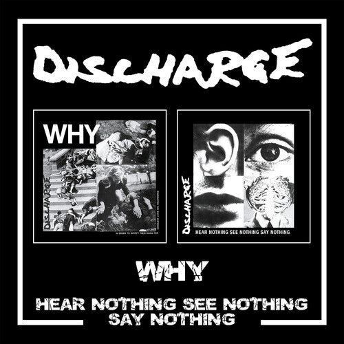 Discharge - Why / Hear Nothing See Nothing Say [CD]