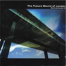 Future Sound Of London - Environments 3 [Vinyl]