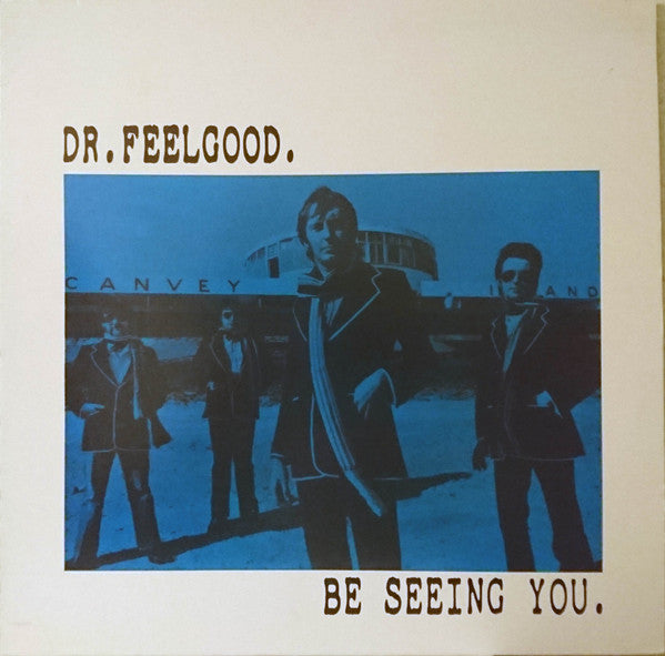 Dr. Feelgood - Be Seeing You [Vinyl] [Second Hand]