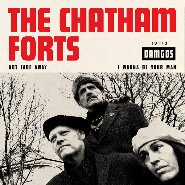 Chatham Forts - Not Fade Away / I Wanna Be Your Man [7 Inch Single]