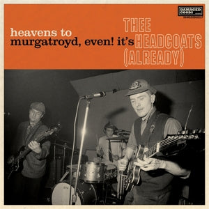 Thee Headcoats - Heavens To Murgatroyd, Even! It's Thee [Vinyl]