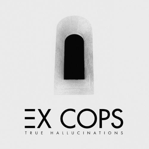 Ex Cops - True Hallucinations [CD] [Second Hand]