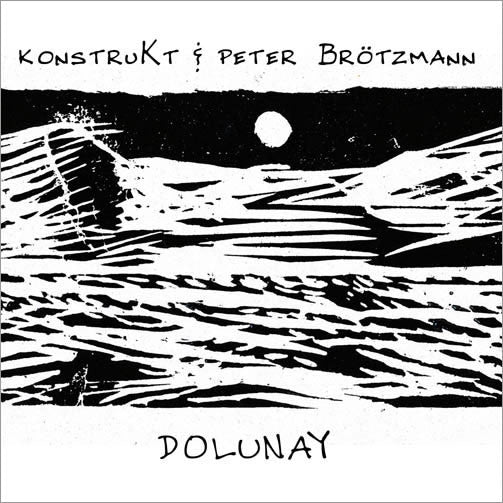 Konstrukt and Peter Brotzmann - Dolunay [Vinyl]