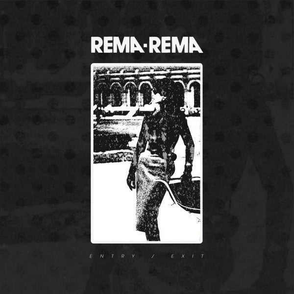 Rema-Rema - Entry / Exit [12 Inch Single]