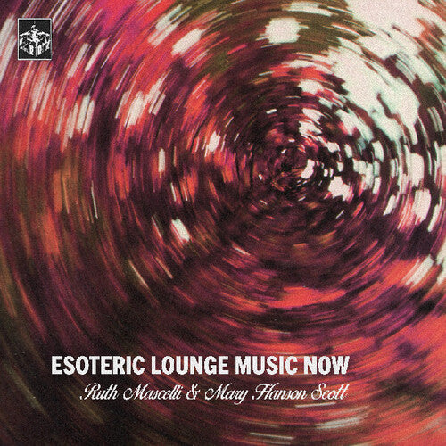 Mascelli, Ruth and Mary Hanson Scott - Esoteric Lounge Music Now [Vinyl]