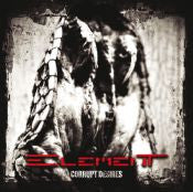 Element - Corrupt Desires [CD] [Second Hand]