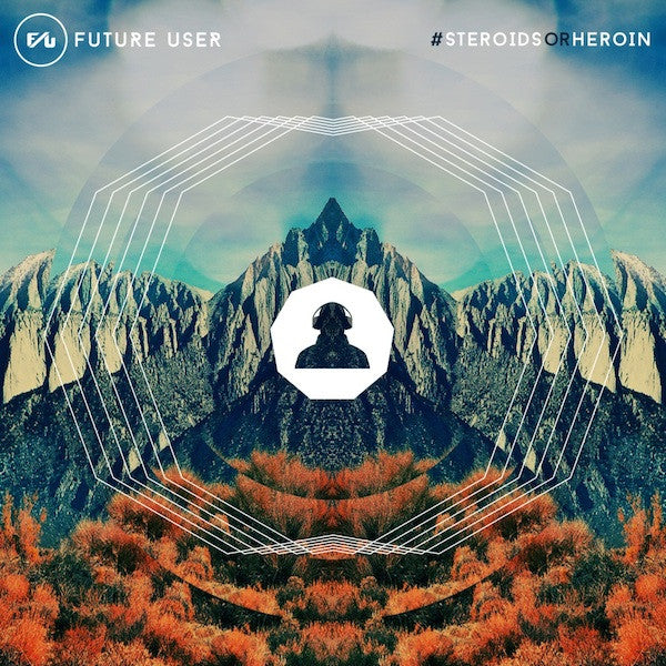 Future User - #steroidsorheroin [Vinyl]