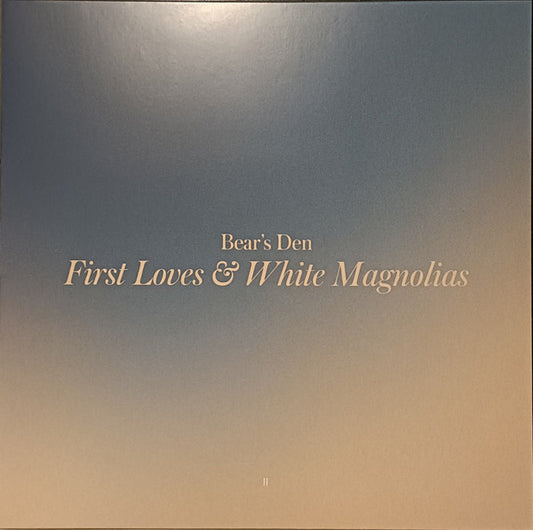 Bear's Den - First Loves and White Magnolias [Vinyl]