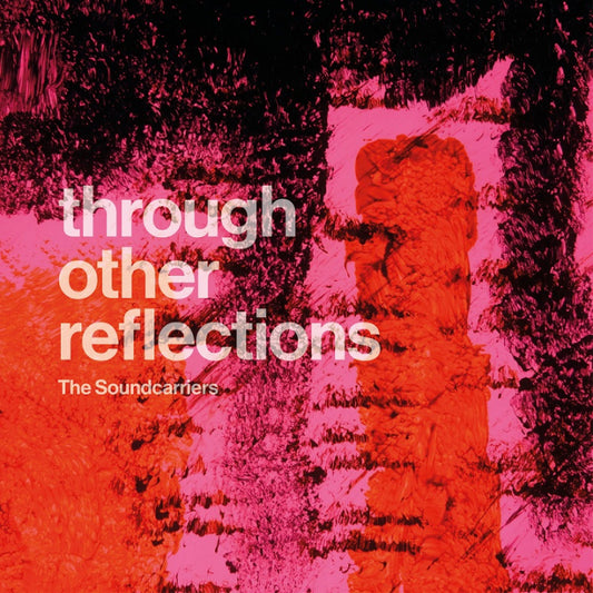 Soundcarriers - Through Other Reflections [Vinyl]