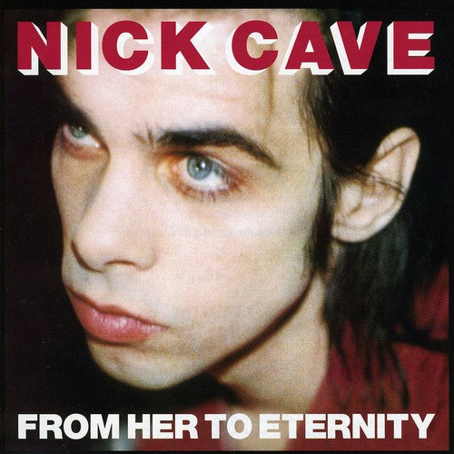 Cave, Nick and The Bad Seeds - From Her To Eternity [CD]