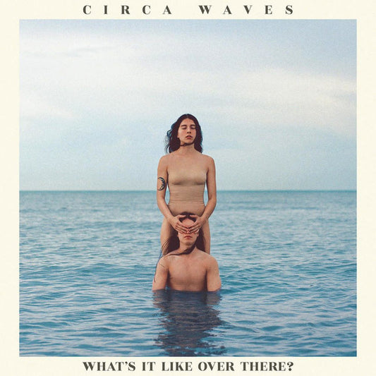 Circa Waves - What's It Like Over There? [CD]