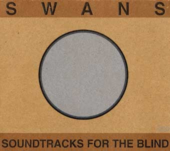 Swans - Soundtracks For The Blind [Vinyl Box Set]