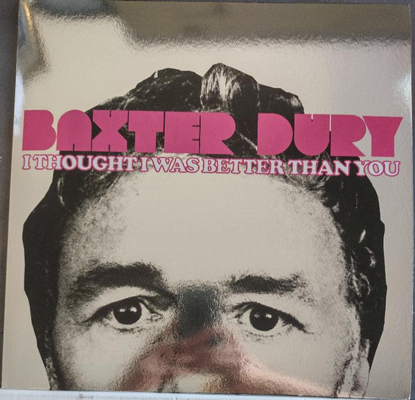 Dury, Baxter - I Thought I Was Better Than You [Vinyl]