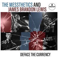 Messthetics And James Brandon Lewis - Deface The Currency [CD]