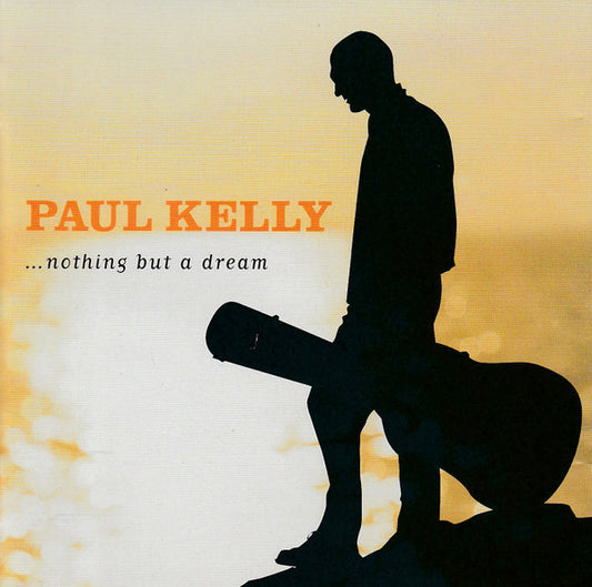 Kelly, Paul - ...Nothing But A Dream [CD] [Second Hand]
