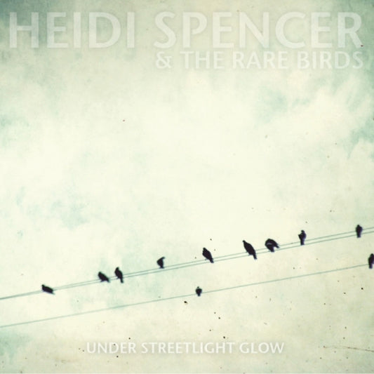 Spencer, Heidi and The Rare Birds - Under Streetlight Glow [CD] [Second Hand]