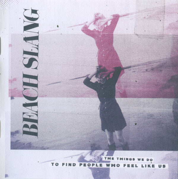 Beach Slang - Things We Do To Find People Who Feel [Vinyl] [Second Hand]