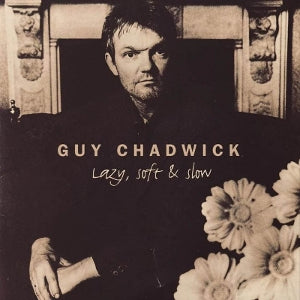 Chadwick, Guy - Lazy, Soft and Slow [Vinyl]