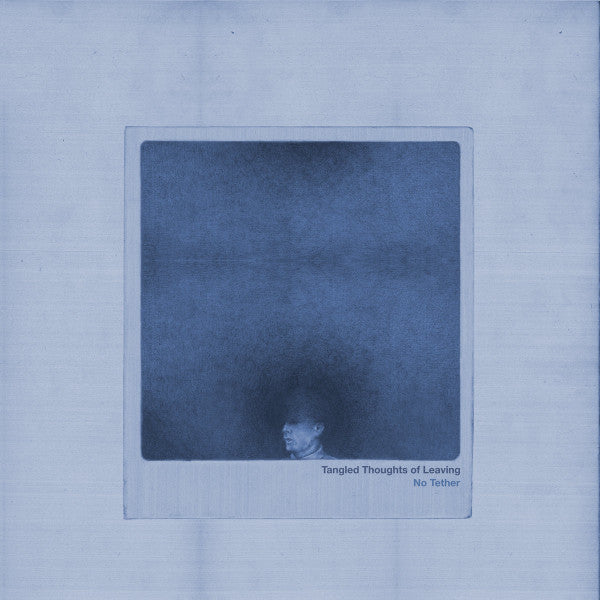 Tangled Thoughts Of Leaving - No Tether [Vinyl]