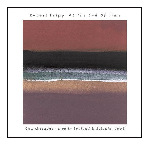 Fripp, Robert - At The End Of Time: Live In England and Es [CD] [Second Hand]