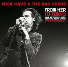 Cave, Nick and The Bad Seeds - From Her To Tokyo: Live At The Fuji Rock [Vinyl]