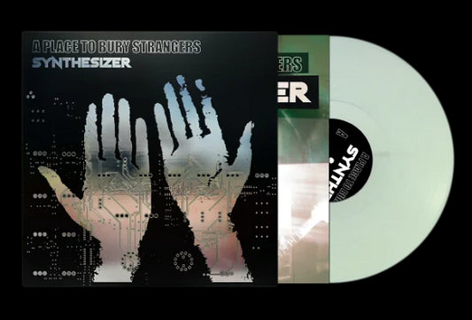 A Place To Bury Strangers - Synthesizer [Vinyl]