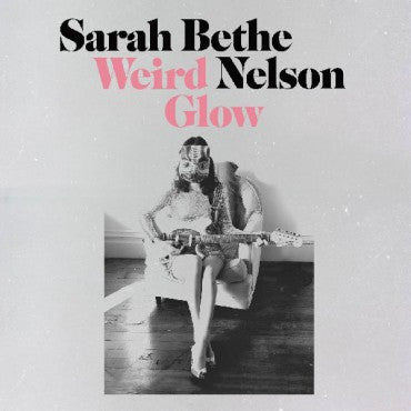 Nelson, Sarah Bethe - Weird Glow [Vinyl]
