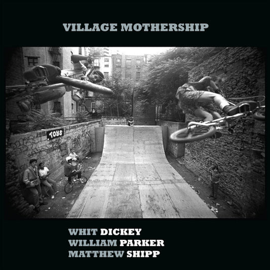 Dickey, Whit / William Parker / Matthew - Village Mothership [Vinyl]