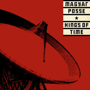 Magyar Posse - Kings Of Time [Vinyl]