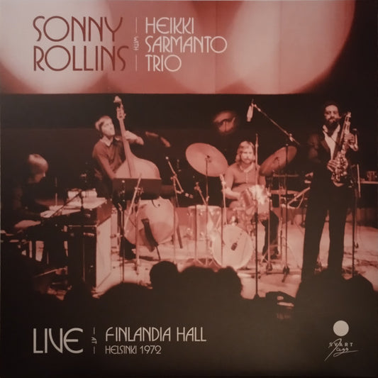 Rollins, Sonny With Heikki Sarmanto Trio - Live At Finlandia Hall, Helsinki 1972 [Vinyl]