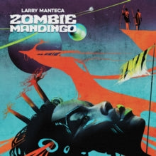 Manteca, Larry - Zombie Mandingo [Vinyl]