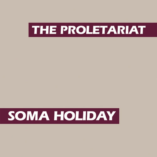 Proletariat - Soma Holiday [Vinyl]
