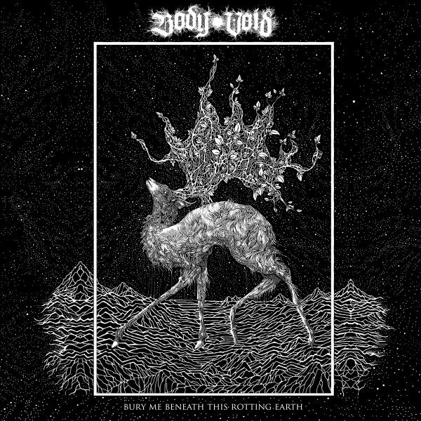 Body Void - Bury Me Beneath This Rotting Earth [Vinyl]