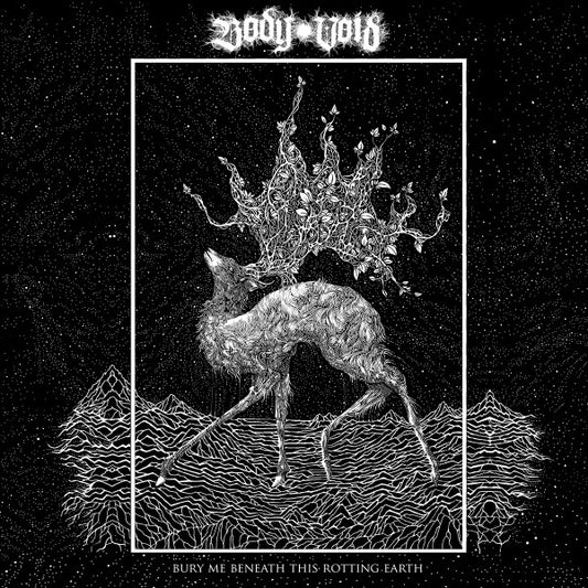 Body Void - Bury Me Beneath This Rotting Earth [Vinyl]