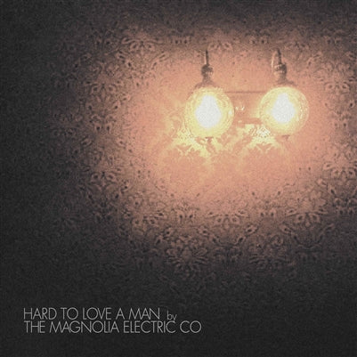 Magnolia Electric Co. - Hard To Love A Man [Vinyl]