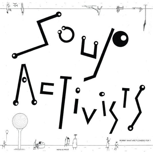 Soup Activists - Mummy What Are Flowers For? [Vinyl]