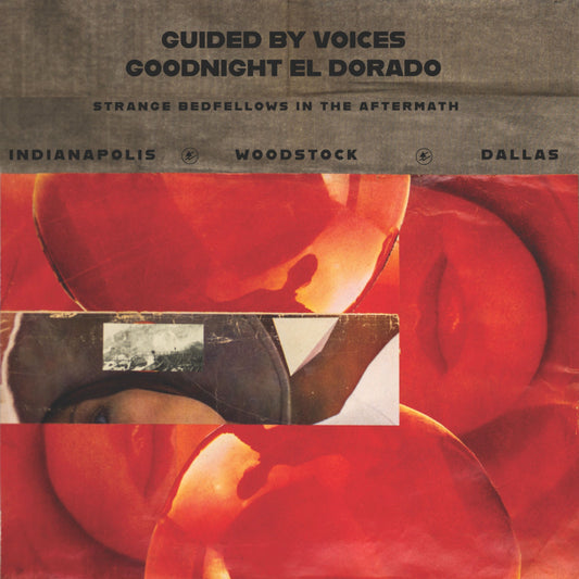 Guided By Voices - Goodnight El Dorado: Strange Bedfellows [Vinyl]