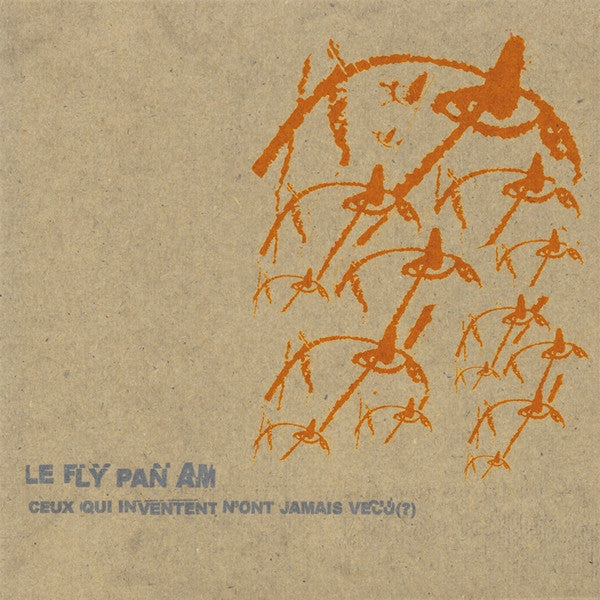 Fly Pan Am - Ceux Qui Inventent N'ont Jamais Vecu [Vinyl] [Second Hand]