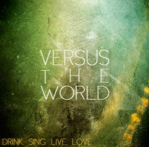 Versus The World - Drink. Sing. Live. Love. [CD] [Second Hand]