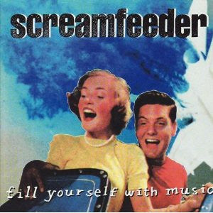 Screamfeeder - Fill Yourself With Music [Vinyl]