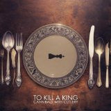 To Kill A King - Cannibals With Cutlery [CD]