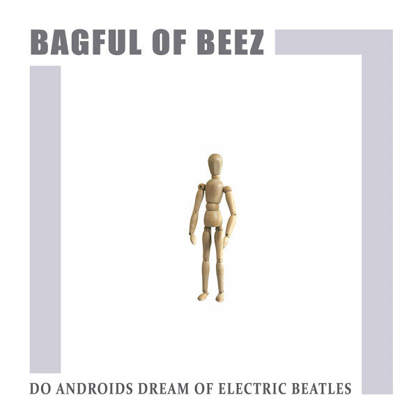 Bagful Of Beez - Do Androids Dream Of Electric Beatles [Vinyl]