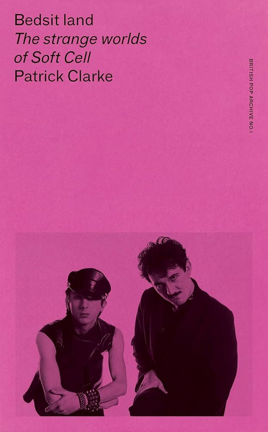 Clarke, Patrick - Bedsit Land: The Strange Worlds Of Soft [Book]