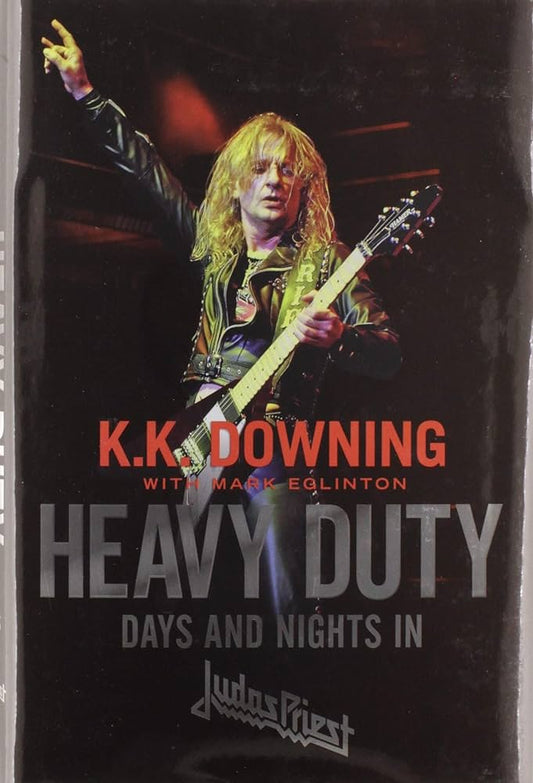 Downing, K.K. With Mark Eglinton - Heavy Duty: Days And Nights In Judas [Book] [Second Hand]