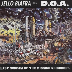 Biafra, Jello With D.O.A. - Last Scream Of The Missing Neighbors [Vinyl]