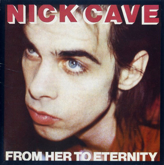 Cave, Nick and The Bad Seeds - From Her To Eternity [CD] [Second Hand]